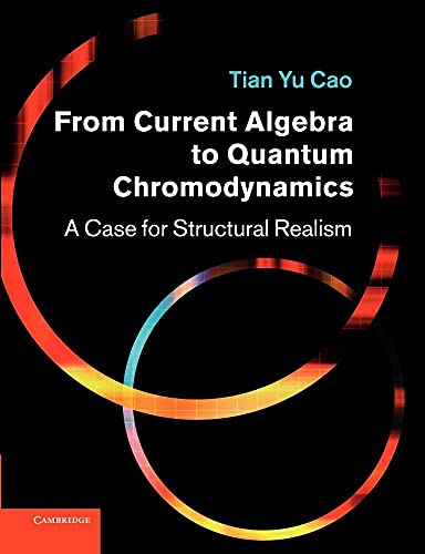 From Current Algebra to Quantum Chromodynamics: A Case for Structural Realism von Cambridge University Press