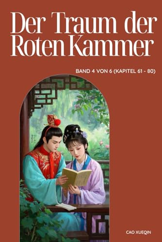 Der Traum der Roten Kammer: Band 4 von 6 (Kapitel 61 - 80) von Independently published