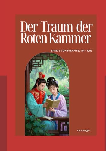 Der Traum der Roten Kammer: Band 6 von 6 (Kapitel 101 - 120) von Independently published
