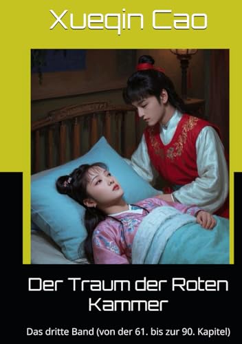 Der Traum der Roten Kammer: Das dritte Band (von der 61. bis zur 90. Kapitel) von Independently published