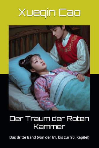 Der Traum der Roten Kammer: Das dritte Band (von der 61. bis zur 90. Kapitel) von Independently published