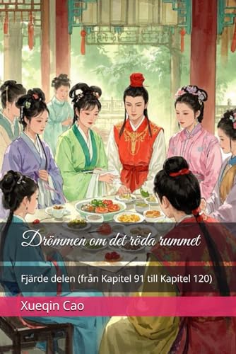 Drömmen om det röda rummet: Fjärde delen (från Kapitel 91 till Kapitel 120) von Independently published