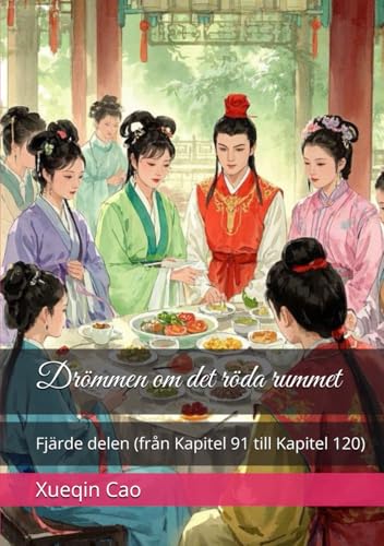 Drömmen om det röda rummet: Fjärde delen (från Kapitel 91 till Kapitel 120) von Independently published