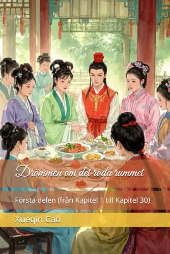 Drömmen om det röda rummet: Första delen (från Kapitel 1 till Kapitel 30) von Independently published