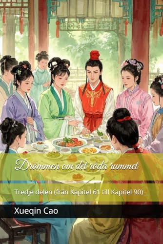 Drömmen om det röda rummet: Tredje delen (från Kapitel 61 till Kapitel 90) von Independently published