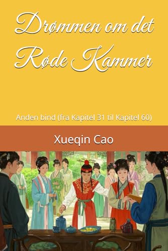 Drømmen om det Røde Kammer: Anden bind (fra Kapitel 31 til Kapitel 60) von Independently published
