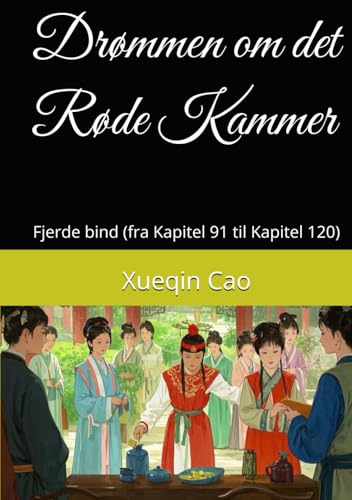 Drømmen om det Røde Kammer: Fjerde bind (fra Kapitel 91 til Kapitel 120) von Independently published