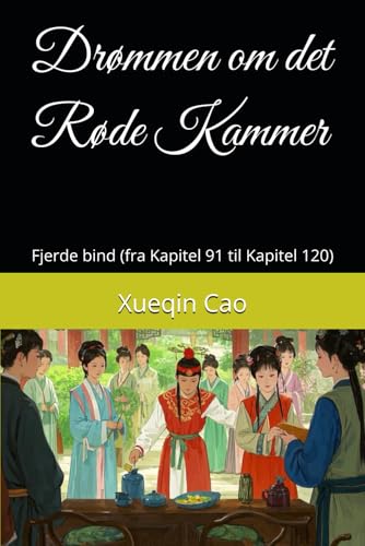 Drømmen om det Røde Kammer: Fjerde bind (fra Kapitel 91 til Kapitel 120) von Independently published
