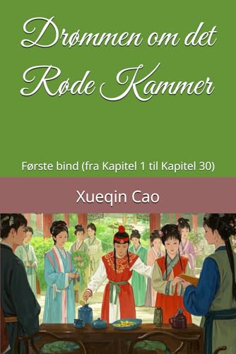 Drømmen om det Røde Kammer: Første bind (fra Kapitel 1 til Kapitel 30) von Independently published