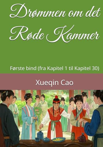 Drømmen om det Røde Kammer: Første bind (fra Kapitel 1 til Kapitel 30) von Independently published