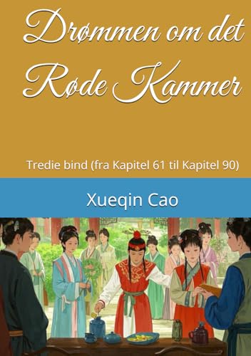 Drømmen om det Røde Kammer: Tredie bind (fra Kapitel 61 til Kapitel 90) von Independently published