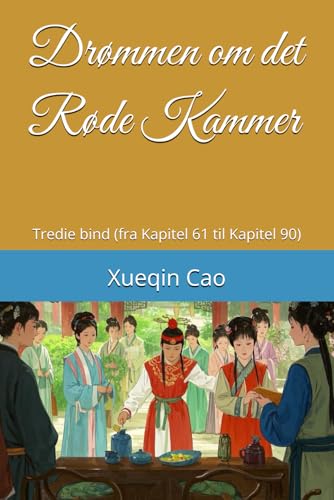 Drømmen om det Røde Kammer: Tredie bind (fra Kapitel 61 til Kapitel 90) von Independently published