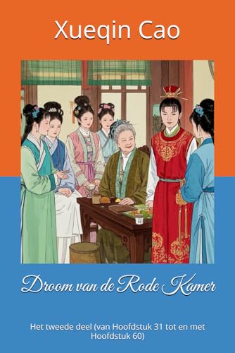 Droom van de Rode Kamer: Het tweede deel (van Hoofdstuk 31 tot en met Hoofdstuk 60) von Independently published