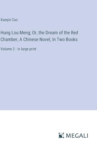 Hung Lou Meng; Or, the Dream of the Red Chamber, A Chinese Novel, In Two Books: Volume 2 - in large print von Megali Verlag