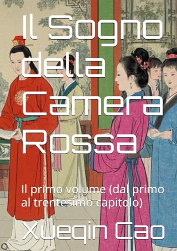 Il Sogno della Camera Rossa: Il primo volume (dal primo al trentesimo capitolo) von Independently published