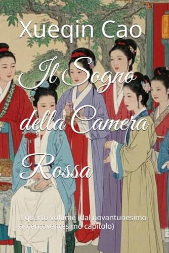 Il Sogno della Camera Rossa: Il quarto volume (dal novantunesimo al centoventesimo capitolo) von Independently published