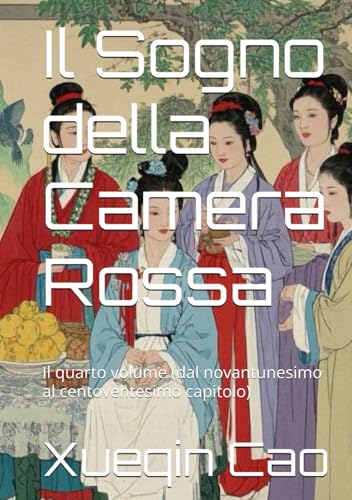Il Sogno della Camera Rossa: Il quarto volume (dal novantunesimo al centoventesimo capitolo) von Independently published