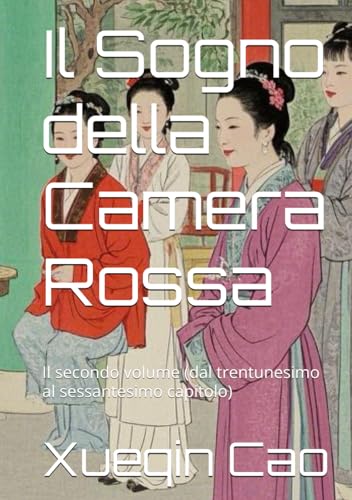 Il Sogno della Camera Rossa: Il secondo volume (dal trentunesimo al sessantesimo capitolo) von Independently published