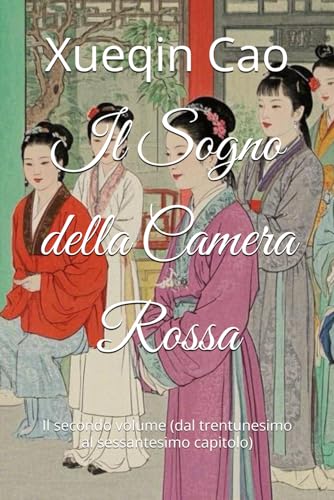 Il Sogno della Camera Rossa: Il secondo volume (dal trentunesimo al sessantesimo capitolo) von Independently published