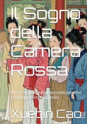 Il Sogno della Camera Rossa: Il terzo volume (dal sessantunesimo al novantesimo capitolo) von Independently published