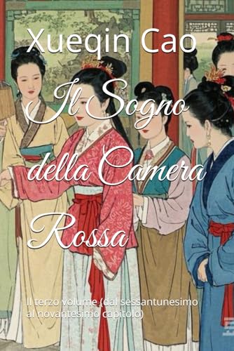 Il Sogno della Camera Rossa: Il terzo volume (dal sessantunesimo al novantesimo capitolo) von Independently published