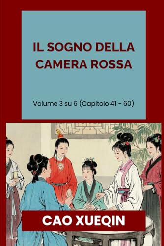 Il sogno della camera rossa: Volume 3 su 6 (Capitolo 41 - 60) von Independently published