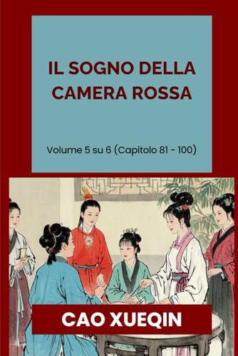 Il sogno della camera rossa: Volume 5 su 6 (Capitolo 81 - 100) von Independently published