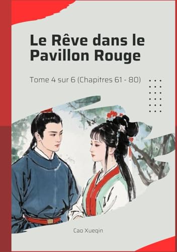 Le Rêve dans le Pavillon Rouge: Tome 4 sur 6 (Chapitres 61 - 80) von Independently published