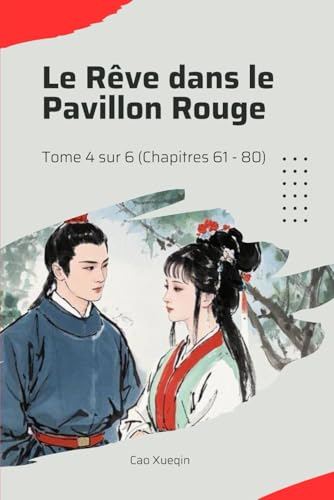 Le Rêve dans le Pavillon Rouge: Tome 4 sur 6 (Chapitres 61 - 80) von Independently published