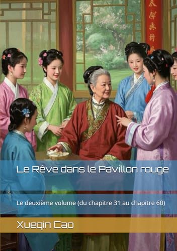 Le Rêve dans le Pavillon rouge: Le deuxième volume (du chapitre 31 au chapitre 60) von Independently published