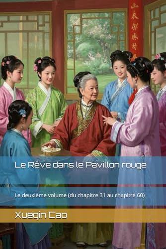 Le Rêve dans le Pavillon rouge: Le deuxième volume (du chapitre 31 au chapitre 60) von Independently published