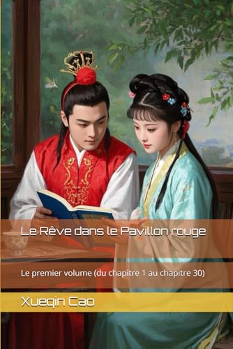 Le Rêve dans le Pavillon rouge: Le premier volume (du chapitre 1 au chapitre 30) von Independently published