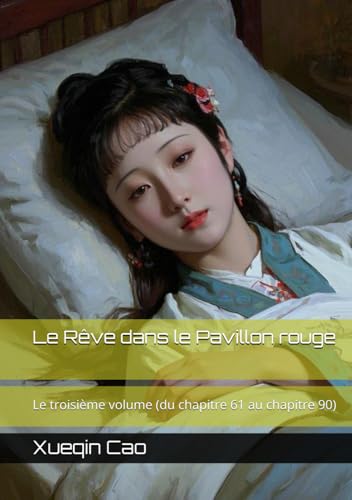 Le Rêve dans le Pavillon rouge: Le troisième volume (du chapitre 61 au chapitre 90) von Independently published