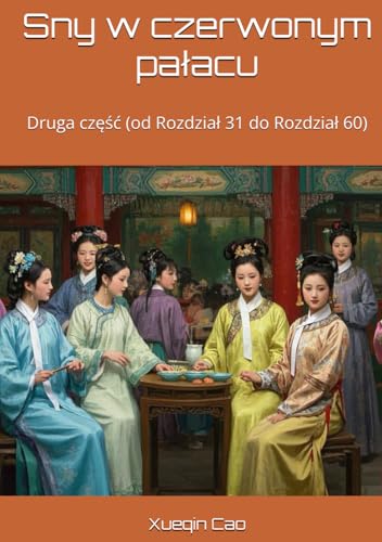 Sny w czerwonym pałacu: Druga część (od Rozdział 31 do Rozdział 60) von Independently published