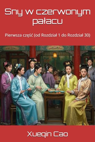 Sny w czerwonym pałacu: Pierwsza część (od Rozdział 1 do Rozdział 30) von Independently published