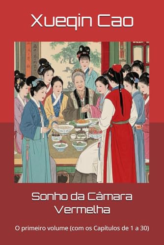 Sonho da Câmara Vermelha: O primeiro volume (com os Capítulos de 1 a 30) von Independently published