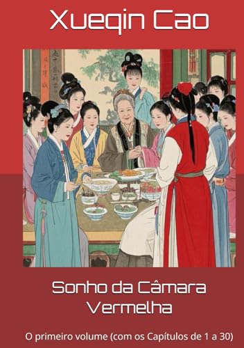 Sonho da Câmara Vermelha: O primeiro volume (com os Capítulos de 1 a 30) von Independently published