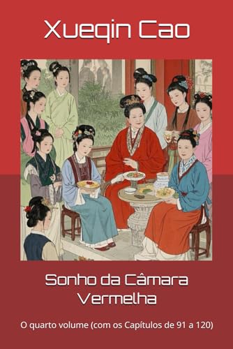 Sonho da Câmara Vermelha: O quarto volume (com os Capítulos de 91 a 120) von Independently published