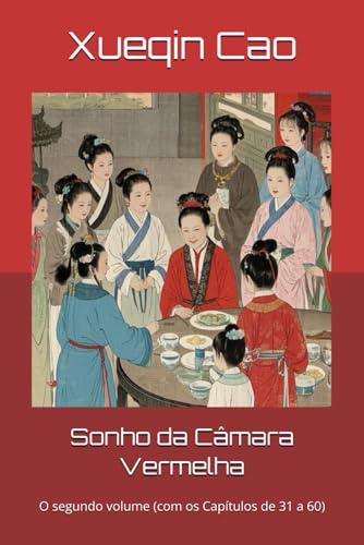 Sonho da Câmara Vermelha: O segundo volume (com os Capítulos de 31 a 60) von Independently published