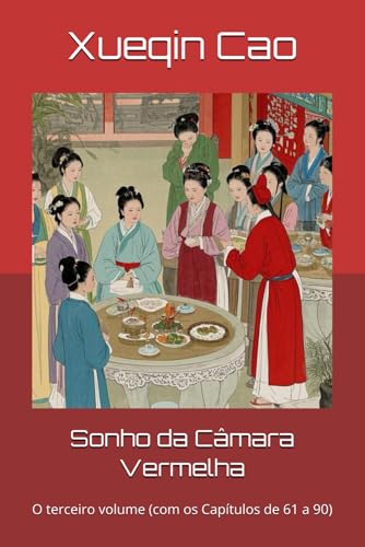 Sonho da Câmara Vermelha: O terceiro volume (com os Capítulos de 61 a 90) von Independently published