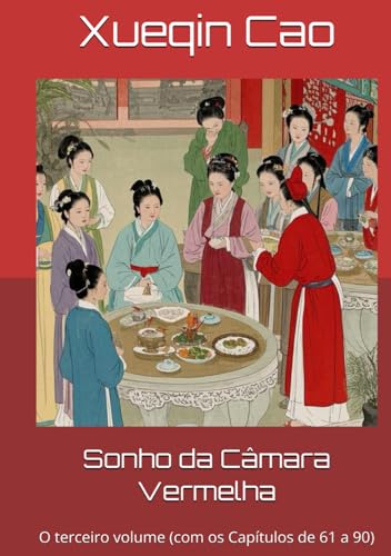 Sonho da Câmara Vermelha: O terceiro volume (com os Capítulos de 61 a 90) von Independently published
