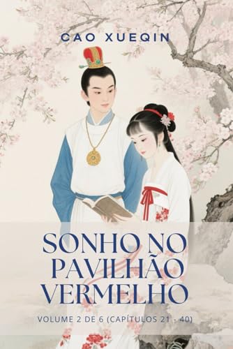 Sonho no Pavilhão Vermelho: Volume 2 de 6 (Capítulos 21 - 40) von Independently published
