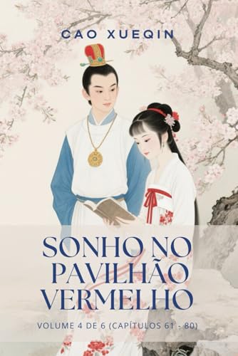 Sonho no Pavilhão Vermelho: Volume 4 de 6 (Capítulos 61 - 80) von Independently published