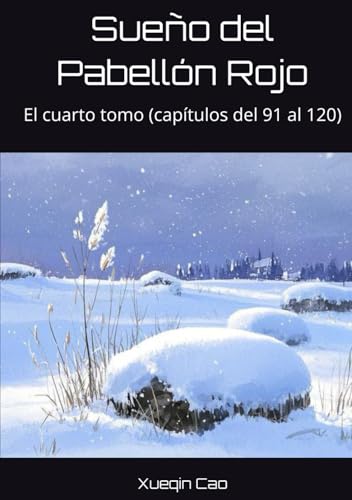 Sueño del Pabellón Rojo: El cuarto tomo (capítulos del 91 al 120) von Independently published