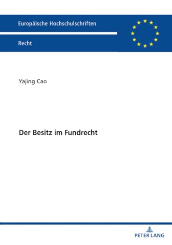Der Besitz im Fundrecht (Europäische Hochschulschriften Recht, Band 6739) von Peter Lang