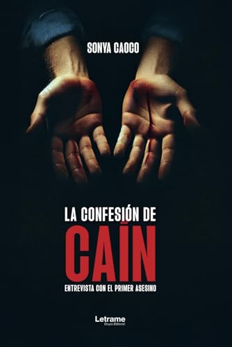 La confesión de Caín: Entrevista con el primer asesino (Ficción, Band 1) von letrame