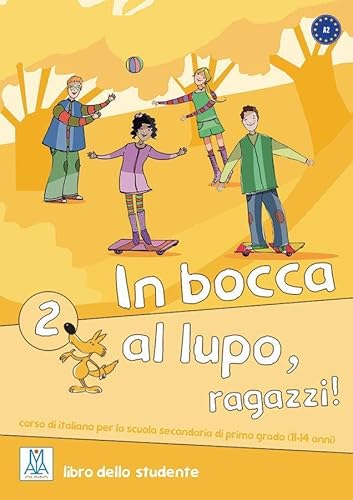 In bocca al lupo, ragazzi! 2: corso di italiano per la scuola secondaria di primo grado (11-14 anni) / libro dello studente – Kursbuch mit Audios online