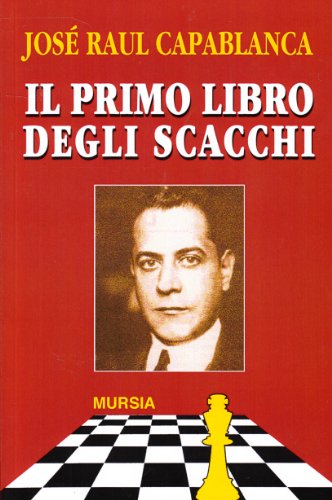 Il primo libro degli scacchi (Biblioteca dei giochi - Scacchi)