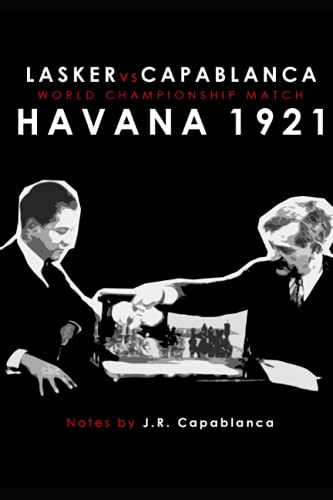 Lasker vs Capablanca. Havana 1921: World Championship Match von Independently published