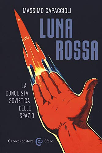 Luna rossa. La conquista sovietica dello spazio (Le sfere) von Carocci